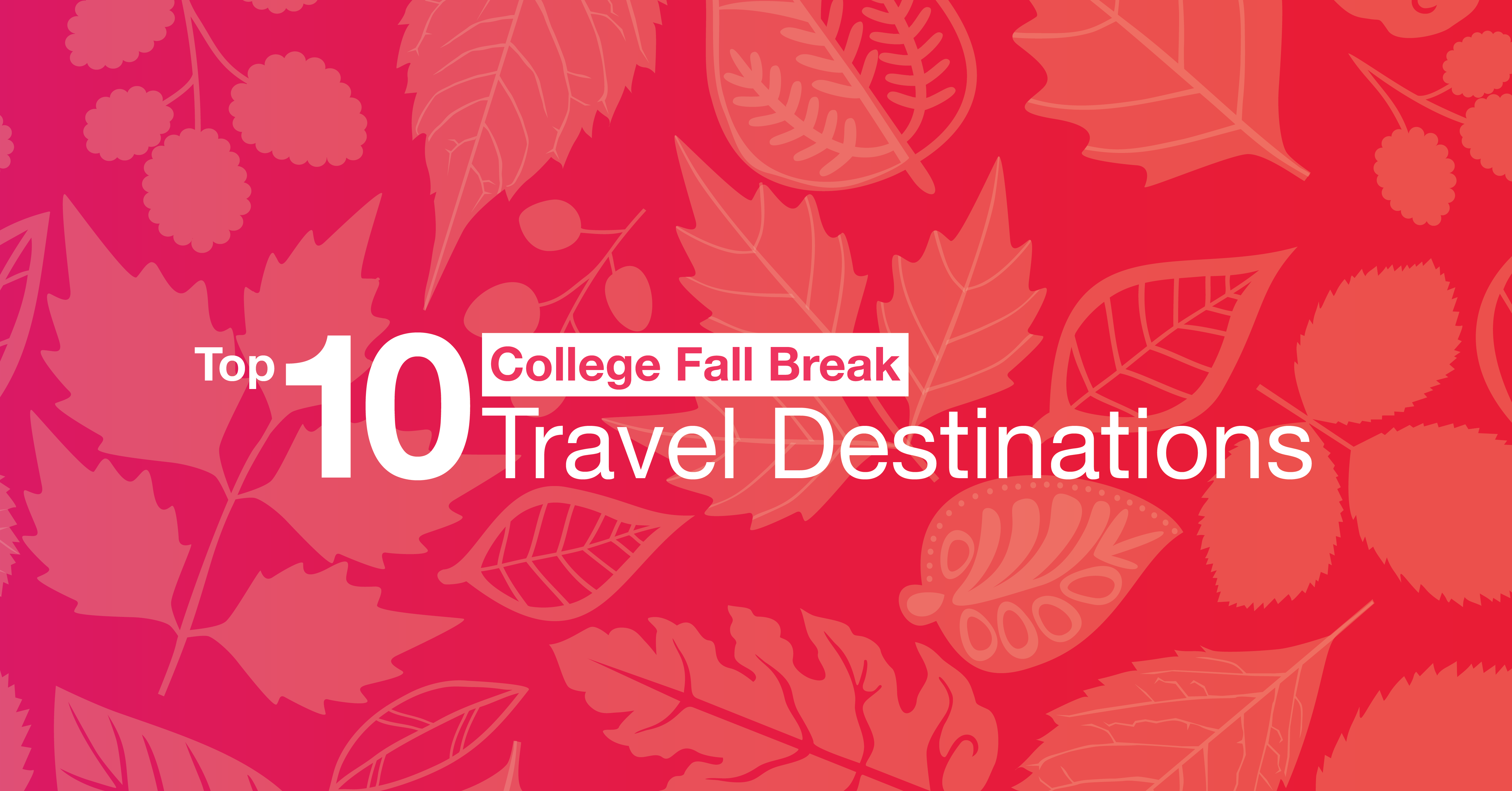 Top 10 Fall Break Travel Destinations for US College Students